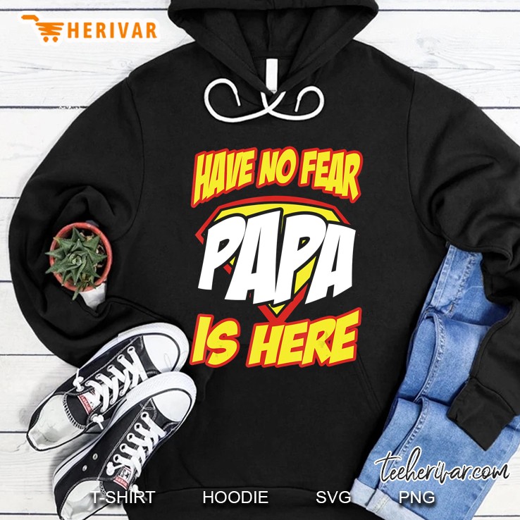 Have No Fear Papa Is Here Funny Gift Father's Day Shirt Mugs