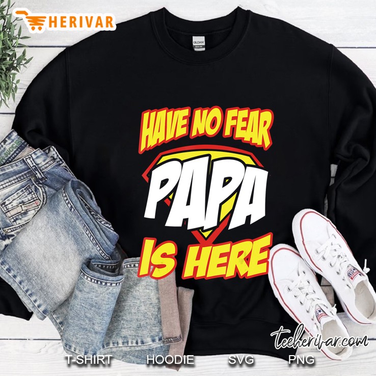 Have No Fear Papa Is Here Funny Gift Father's Day Shirt Mugs