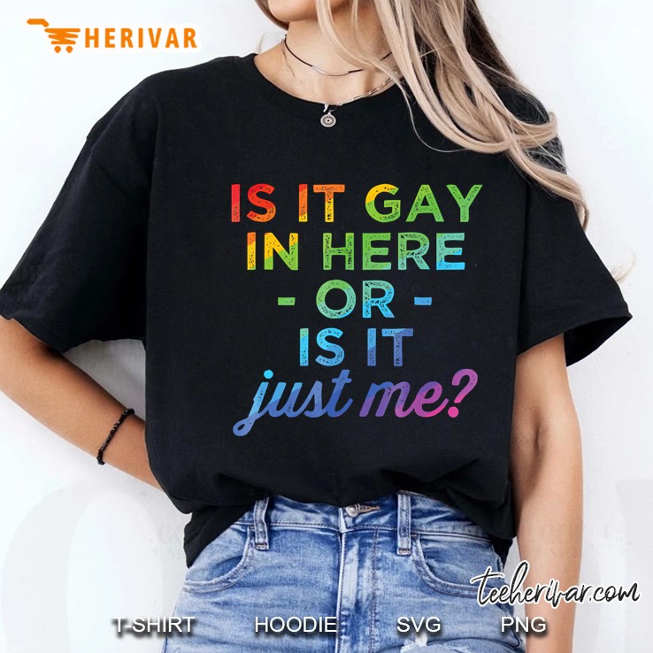 Is It Gay In Here Or Is It Just Me Funny Gay Pride Ladies Tee