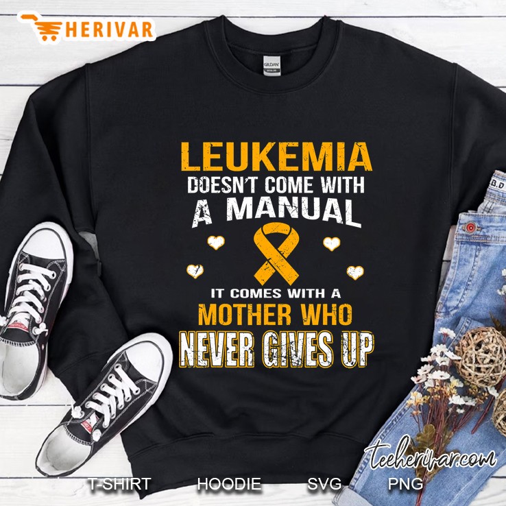 Leukemia Comes With A Mother Who Never Gives Up Mugs