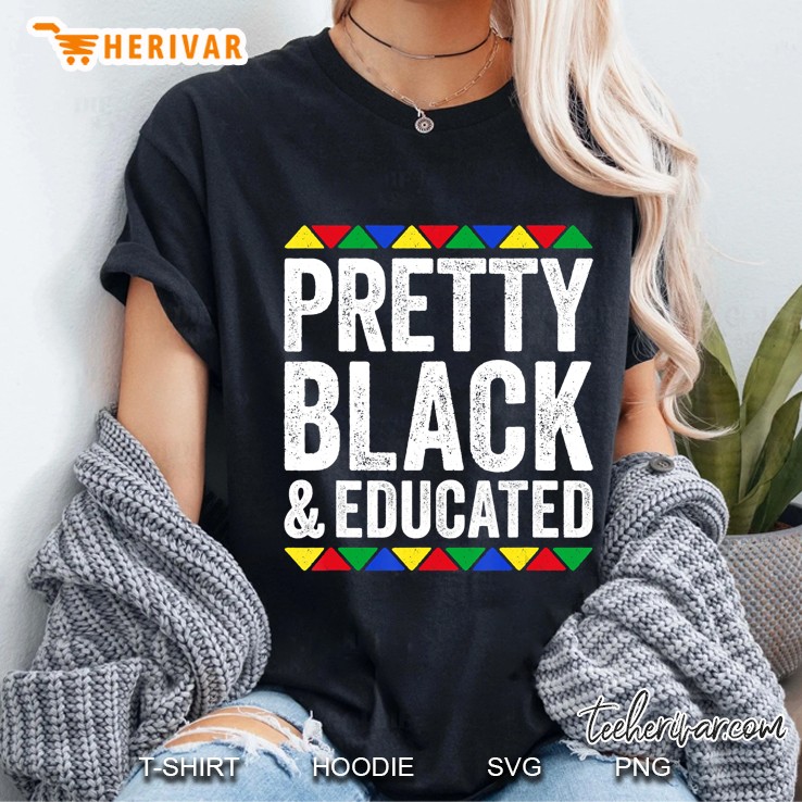 Pretty Black And Educated Black Pride Gift Ladies Tee