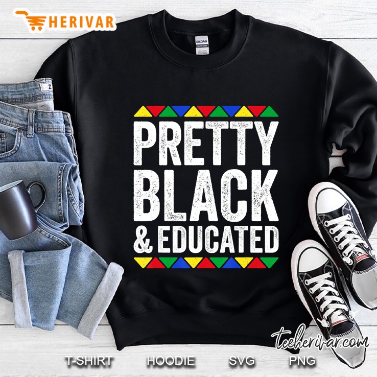 Pretty Black And Educated Black Pride Gift Sweatshirt