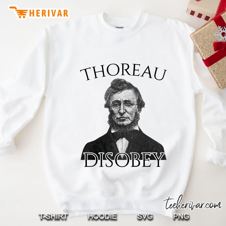 Henry David Thoreau Disobey Civil Disobedience Sweatshirt
