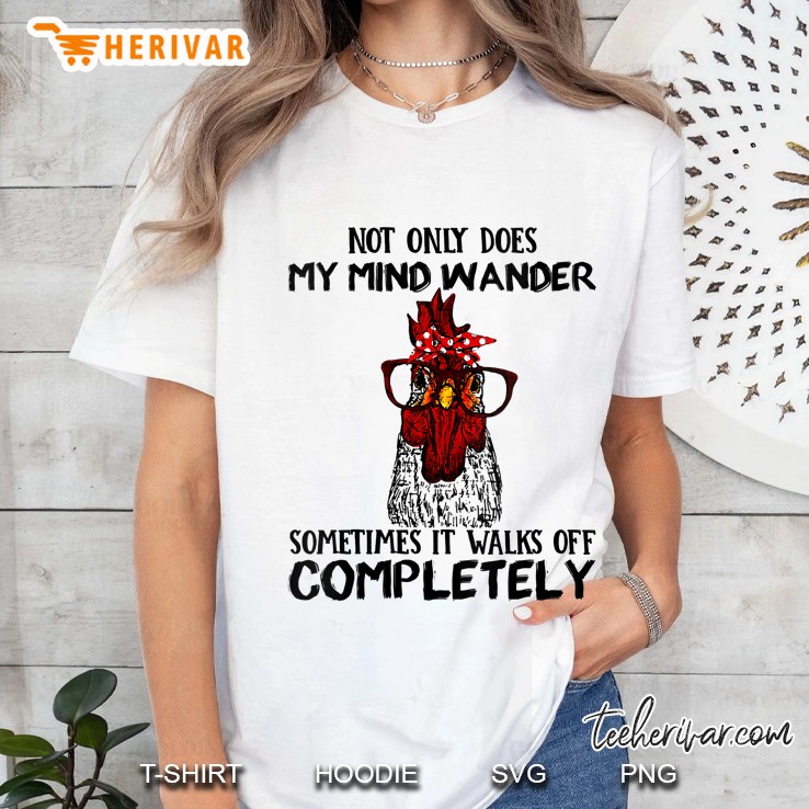 Womens Not Only Does My Mind Wander Sometimes It Walks Off Chicken V-Neck Hoodie