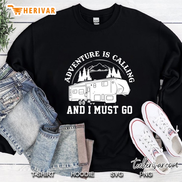 Camping Tshirt Rv Adventure Calling Travel Fifth Wheel Sweatshirt