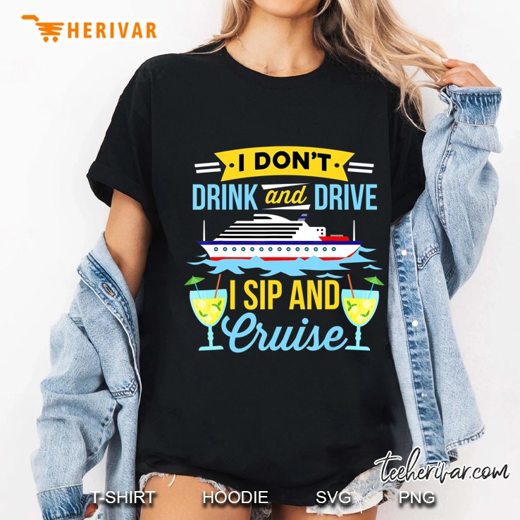 Funny I Don't Drink And Drive Sip And Cruise Vacation Hoodie