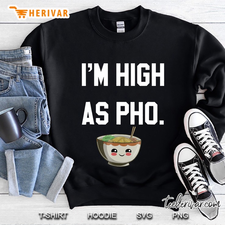 I Am High As Pho. I