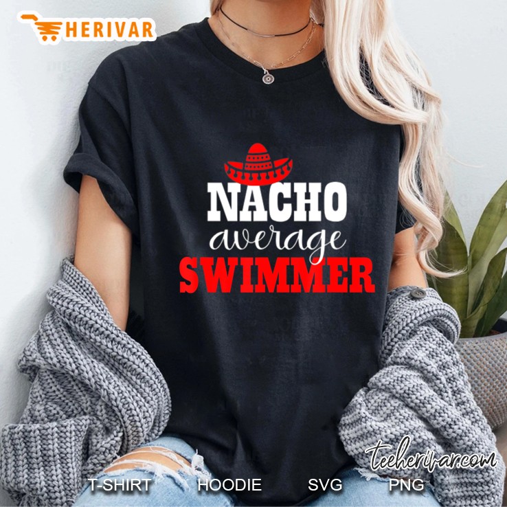 Nacho Average Swimmer Gift Mexican Funny Swimming Ladies Tee