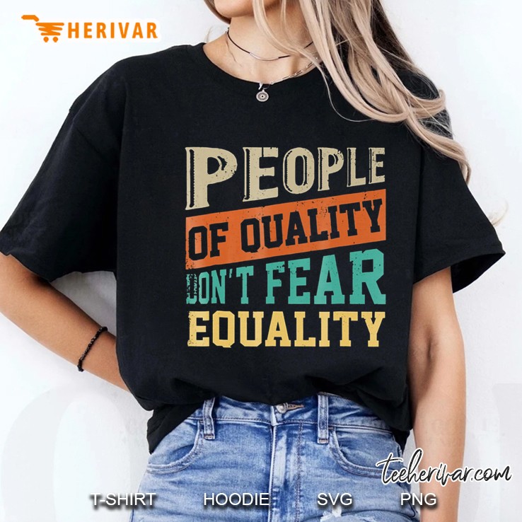 People Of Quality Do Not Fear Equality For Women Men Hoodie