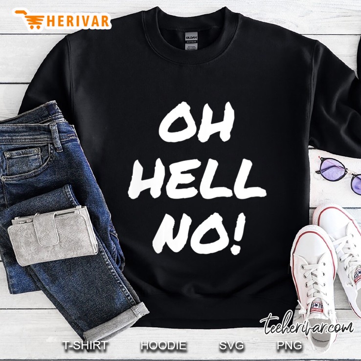 Womens Oh Hell No Funny Sarcastic Rude V-Neck Sweatshirt