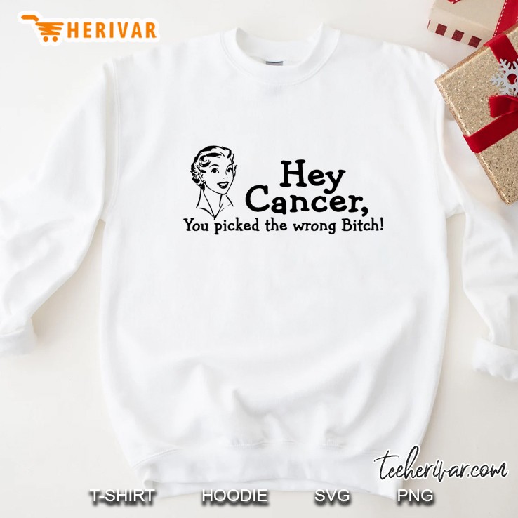 Hey Cancer, You Picked The Wrong Bitch Funny Awareness Gift Premium Sweatshirt