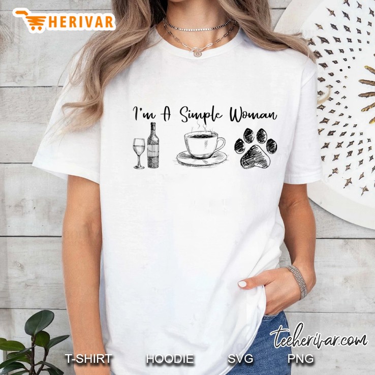 I'm A Simple Woman Loves Wine Coffee And Dog Tshirt Hoodie