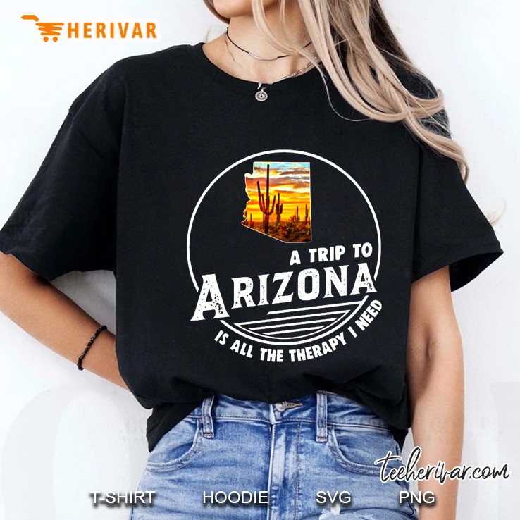 A Trip To Arizona Is All The Therapy I Need Ladies Tee