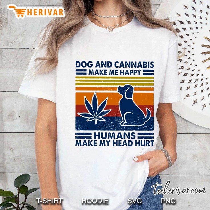 Dog And Cannabis Make Me Happy Humans Make My Head Hurt Vintage Version Ladies Tee