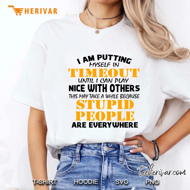 I Am Putting Myself In Timeout Until I Can Play Nice With Others Ladies Tee