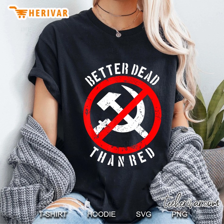 Better Dead Than Red Shirt Cool Philistine Gift Ladies Tee