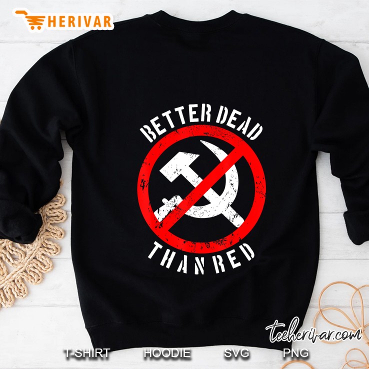 Better Dead Than Red Shirt Cool Philistine Gift Sweatshirt