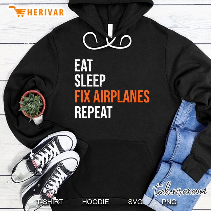 Funny Aircraft Mechanic Eat Sleep Fix Airplanes Tee Hoodie