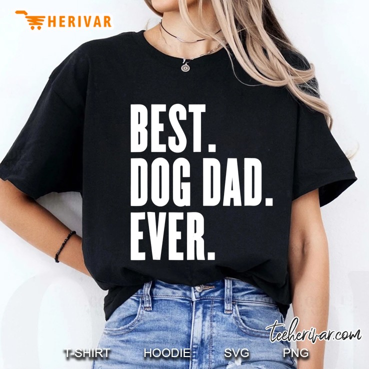 Funny Best Dog Dad Ever - Best Dog Dad Ever Ladies Tee