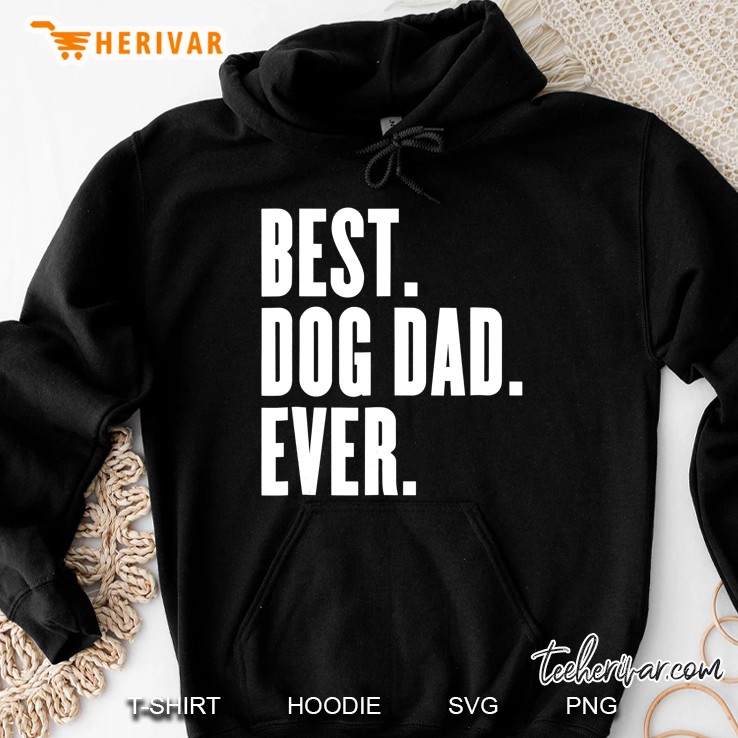 Funny Best Dog Dad Ever - Best Dog Dad Ever Hoodie