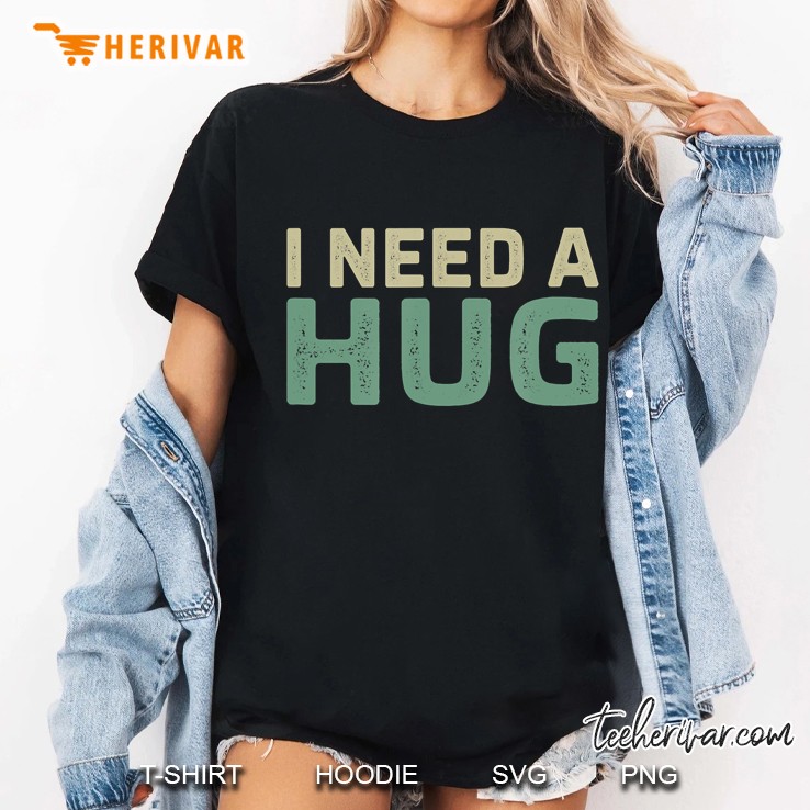 I Need A Hug - Vintage Style - Ladies Tee