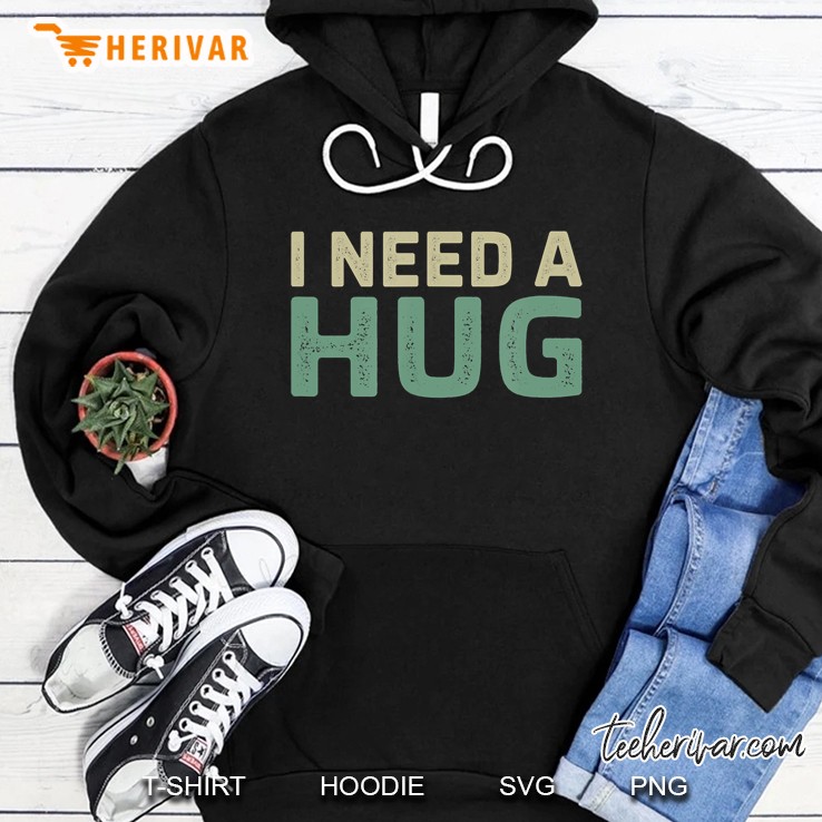 I Need A Hug - Vintage Style - Hoodie