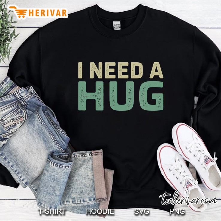 I Need A Hug - Vintage Style - Sweatshirt