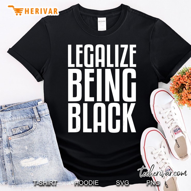 Legalize Being Black Shirt Black Power Tee Shirt