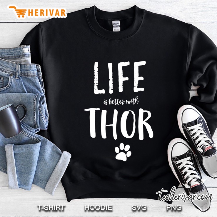 Life Ist Better With Thor Dog Name Gif Sweatshirt