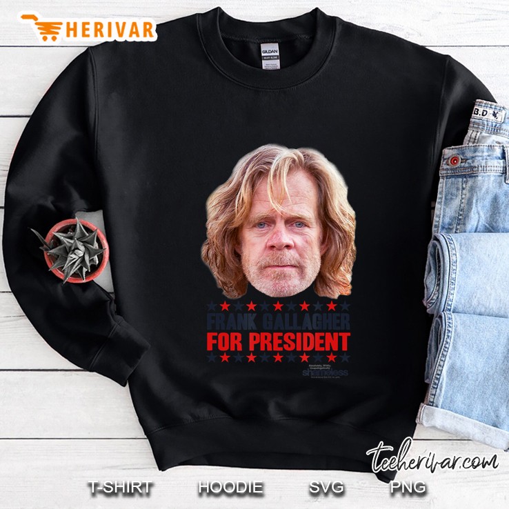 Shameless For President Sweatshirt