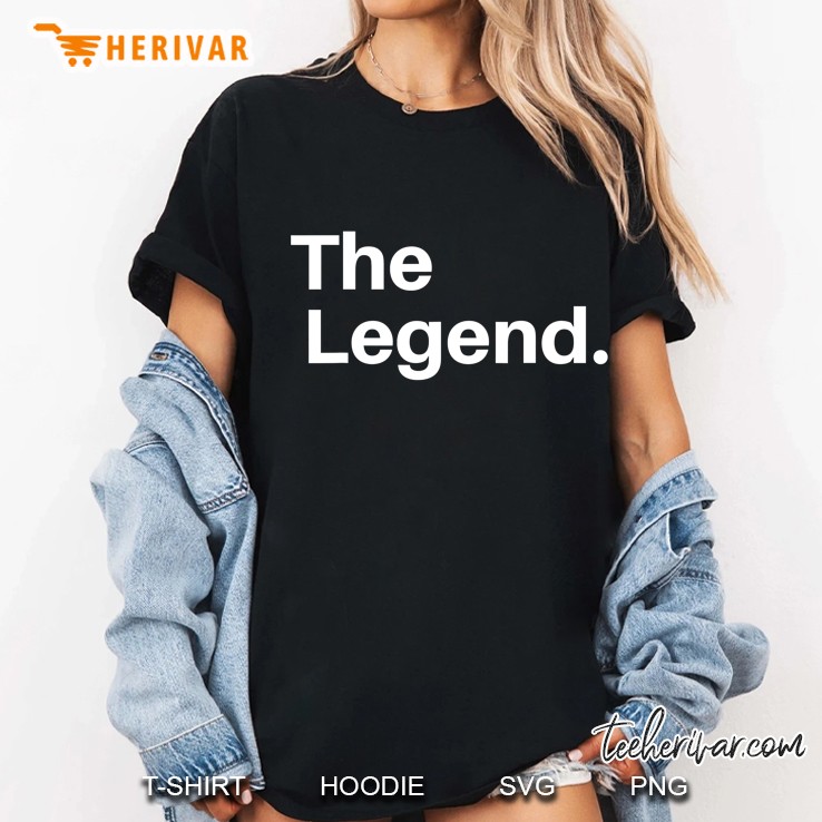 The Original The Remix The Legend Shirt For Men And Women Ladies Tee