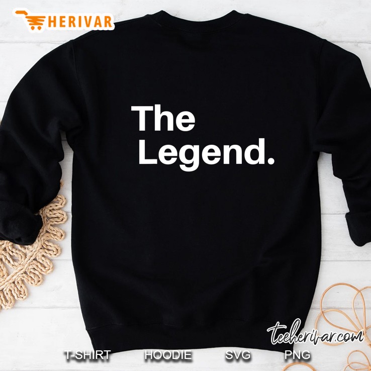 The Original The Remix The Legend Shirt For Men And Women Sweatshirt