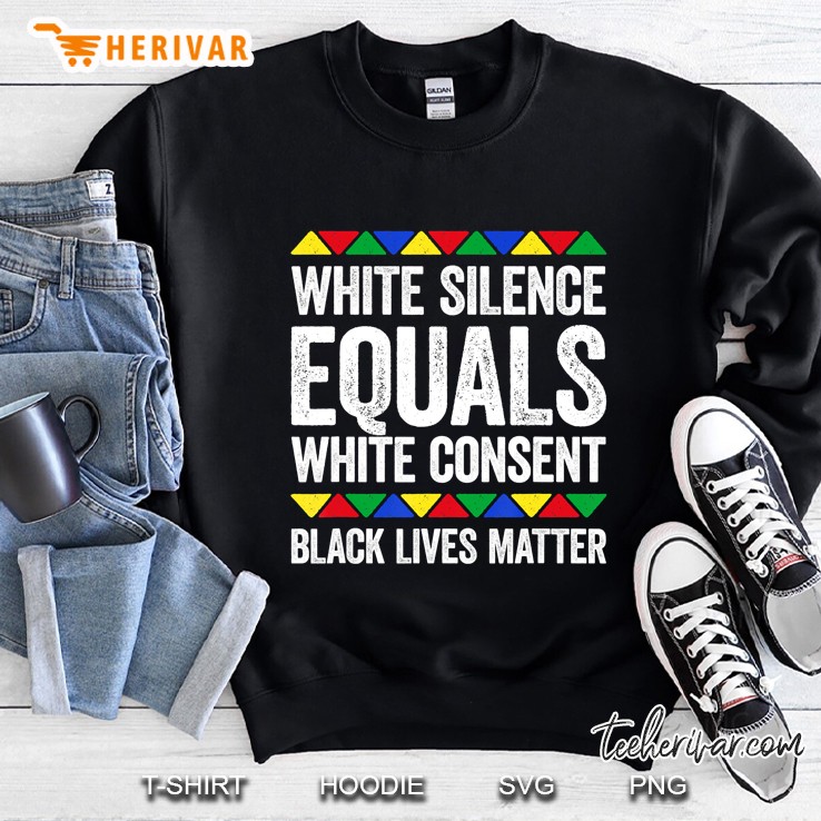 White Silence Equals White Consent Black Pride Sweatshirt