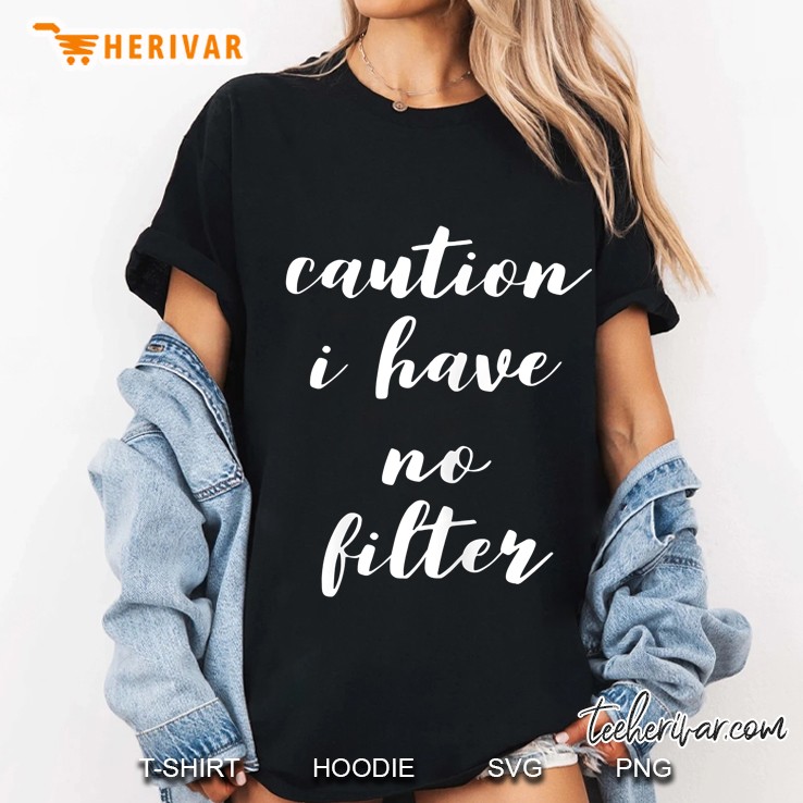 Womens Caution I Have No Filter Ladies Tee