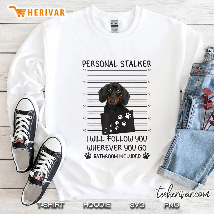 Dog Lover Gift Personal Stalker Dachshund Sweatshirt