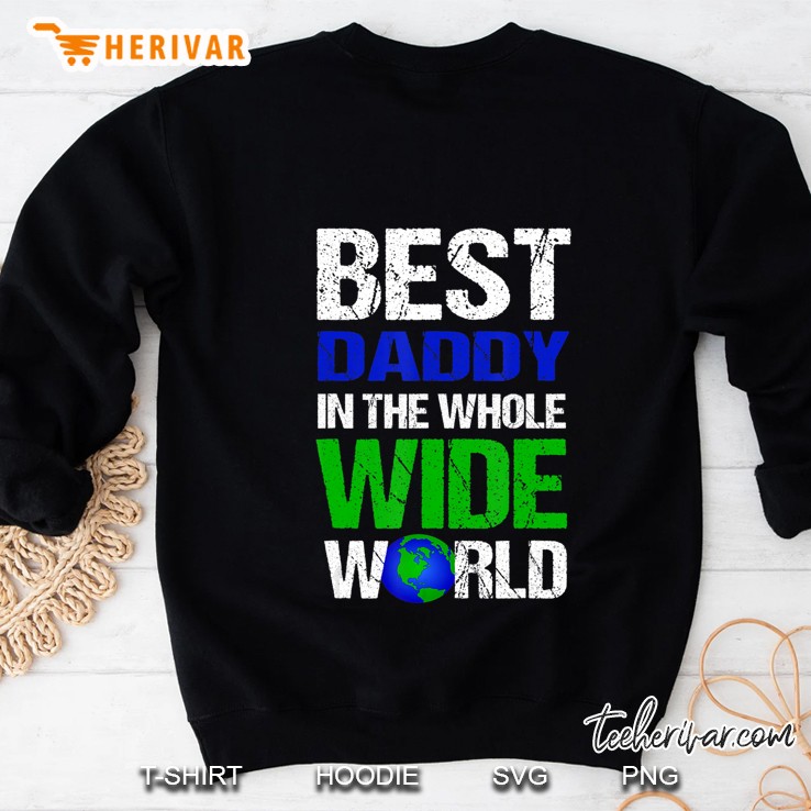 Best Daddy In The Whole Wide World Sweatshirt