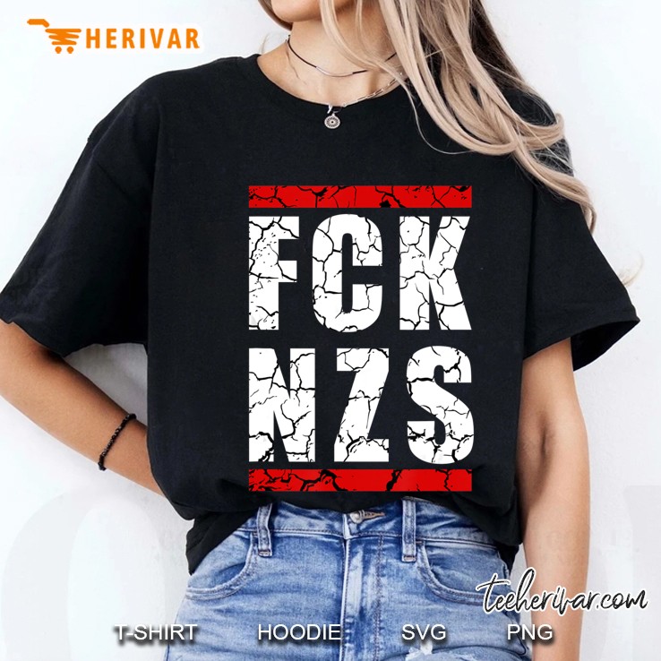 Fck Nzs Anti-Racism Anti-Fascism Fcknzs! Hoodie