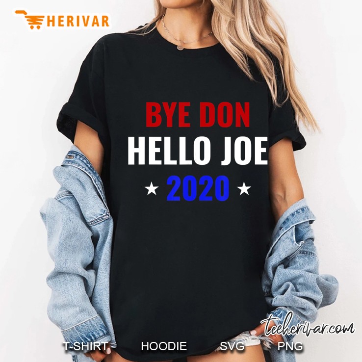 Funny Joe Biden 2020 Bye Donald Byedon Bye Don Hello Joe Ladies Tee
