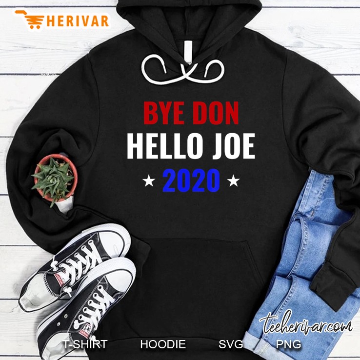 Funny Joe Biden 2020 Bye Donald Byedon Bye Don Hello Joe Hoodie