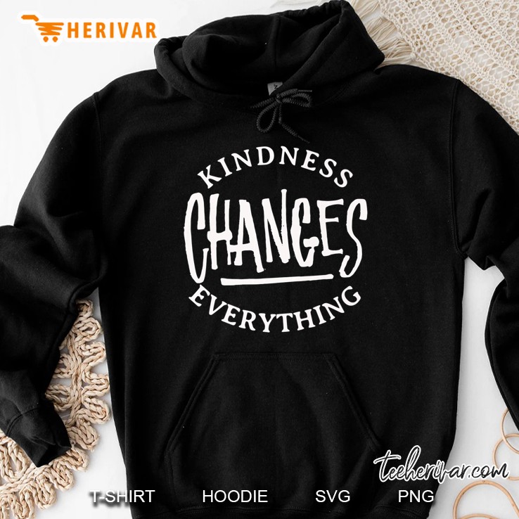 Kindness Changes Everything - Kind Inspirational Quote Premium Hoodie