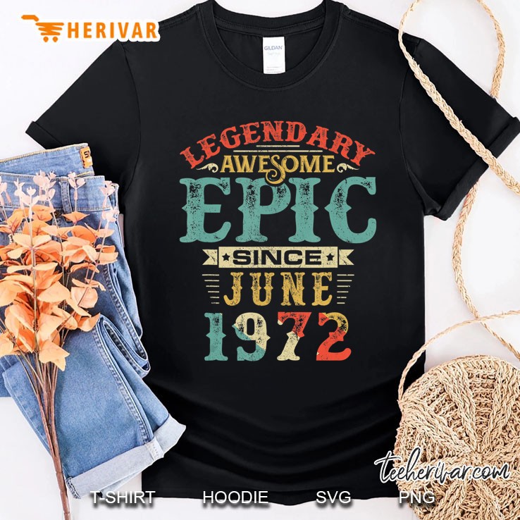 Legendary Awesome Epic Since June 1972 Birthday 48 Years Shirt