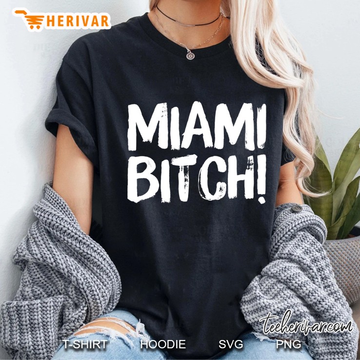 Miami Bitch Funny Miami Party Beach Sun Music Ladies Tee
