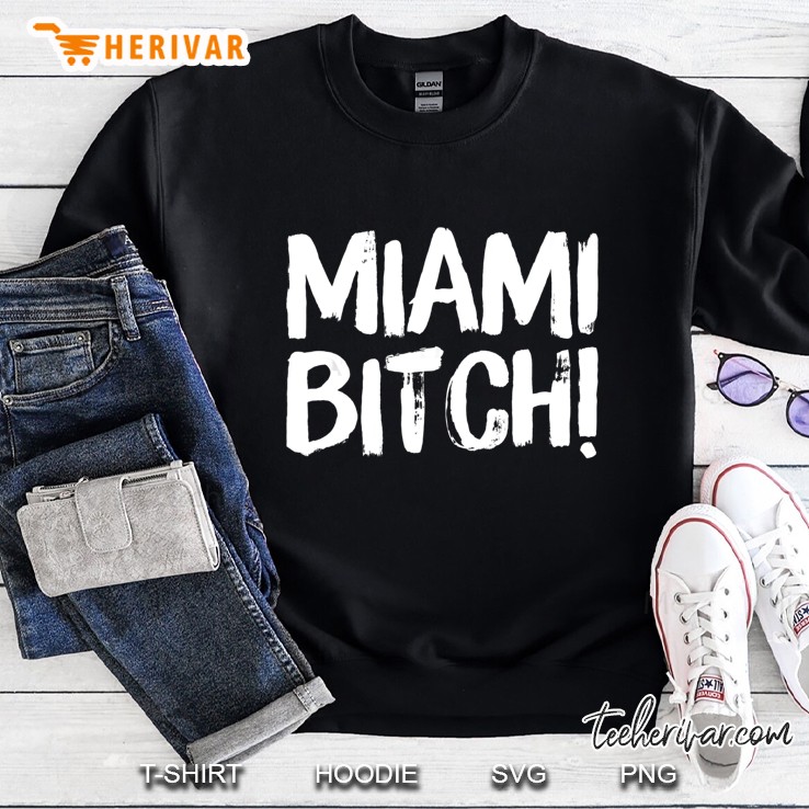 Miami Bitch Funny Miami Party Beach Sun Music Sweatshirt