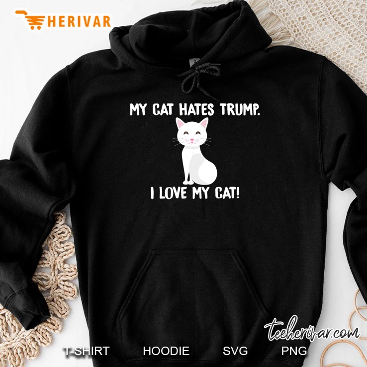 My Cat Hates Trump Funny Anti-Trump Hoodie