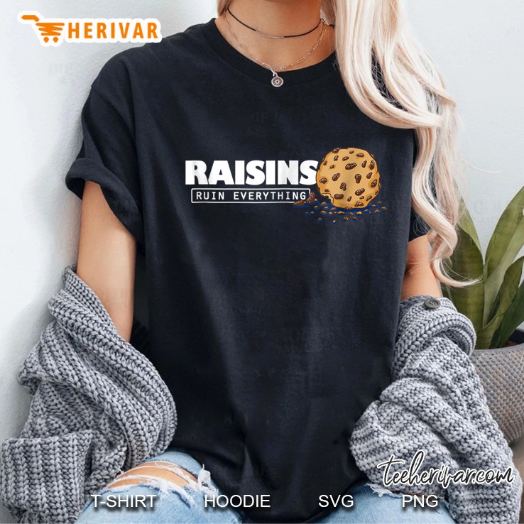 Raisins Ruin Everything Hoodie