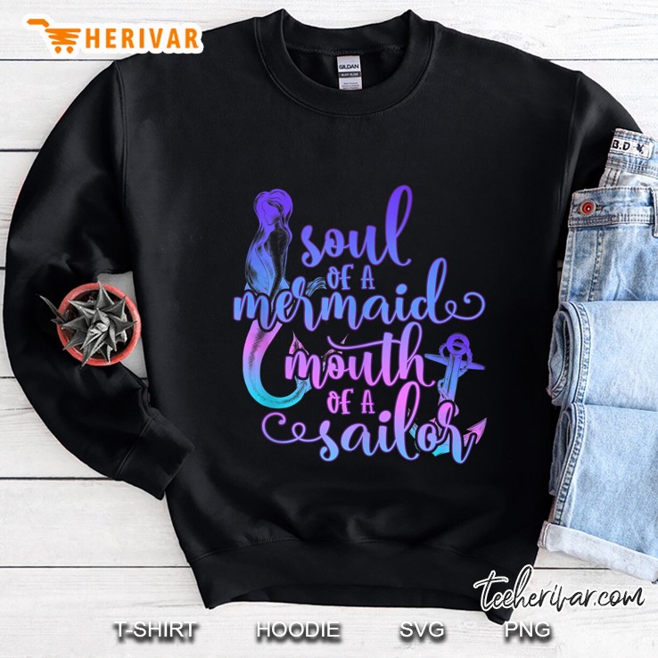 Soul Of A Mermaid Mouth Of A Sailor Sweatshirt