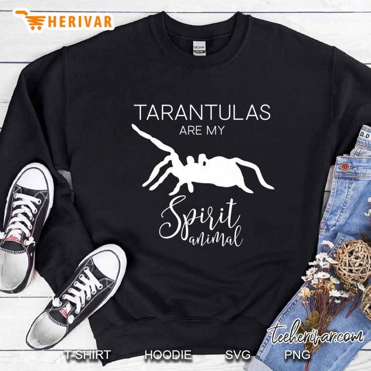 Tarantulas Are My Spirit Animal Spider Sweatshirt