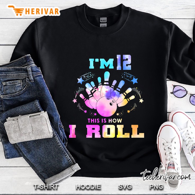 I Am 12 This Is How I Roll Bowling Sweatshirt