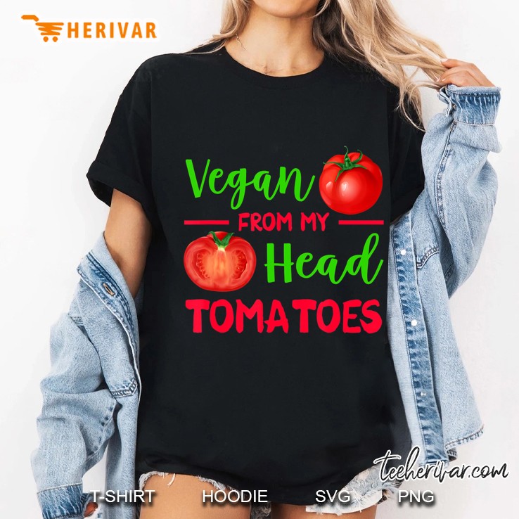 Vegan From My Head Tomatoes Hoodie