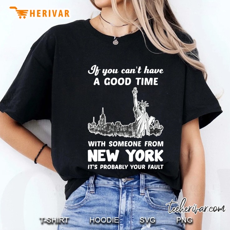 If You Can't Have A Good Time With Someone From New York It's Probably Your Fault Hoodie